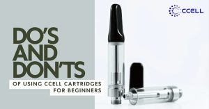 Do’s and Don’ts of Using CCELL Cartridges for Beginners
