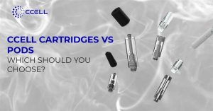 CCELL Cartridges vs Pods: Which Should You Choose?