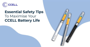 Essential Safety Tips to Maximise Your CCELL Battery Life