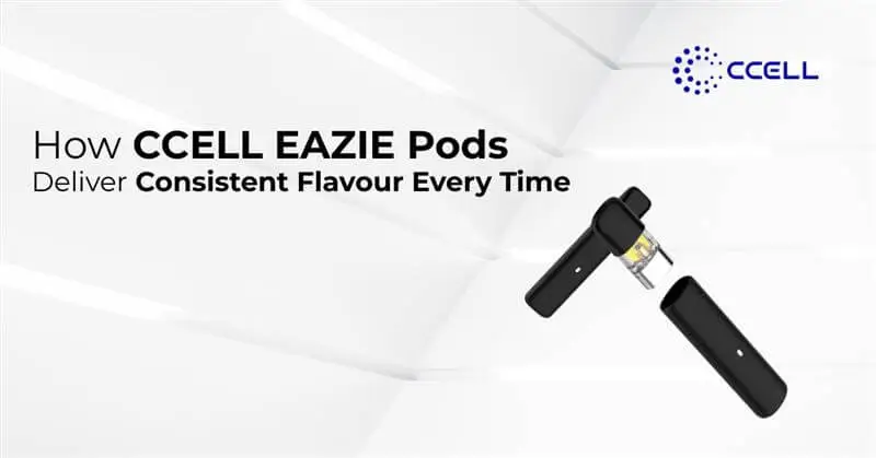 How CCELL EAZIE Pods Deliver Consistent Flavour Every Time