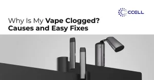 Why Is My Vape Clogged? Causes and Easy Fixes