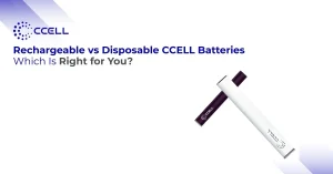 Rechargeable vs Disposable CCELL Batteries: Which Is Right for You?