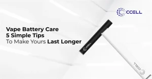 Vape Battery Care: 5 Simple Tips to Make Yours Last Longer
